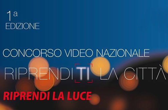 Concorso video “Riprendi-Ti la Città, Riprendi la Luce”