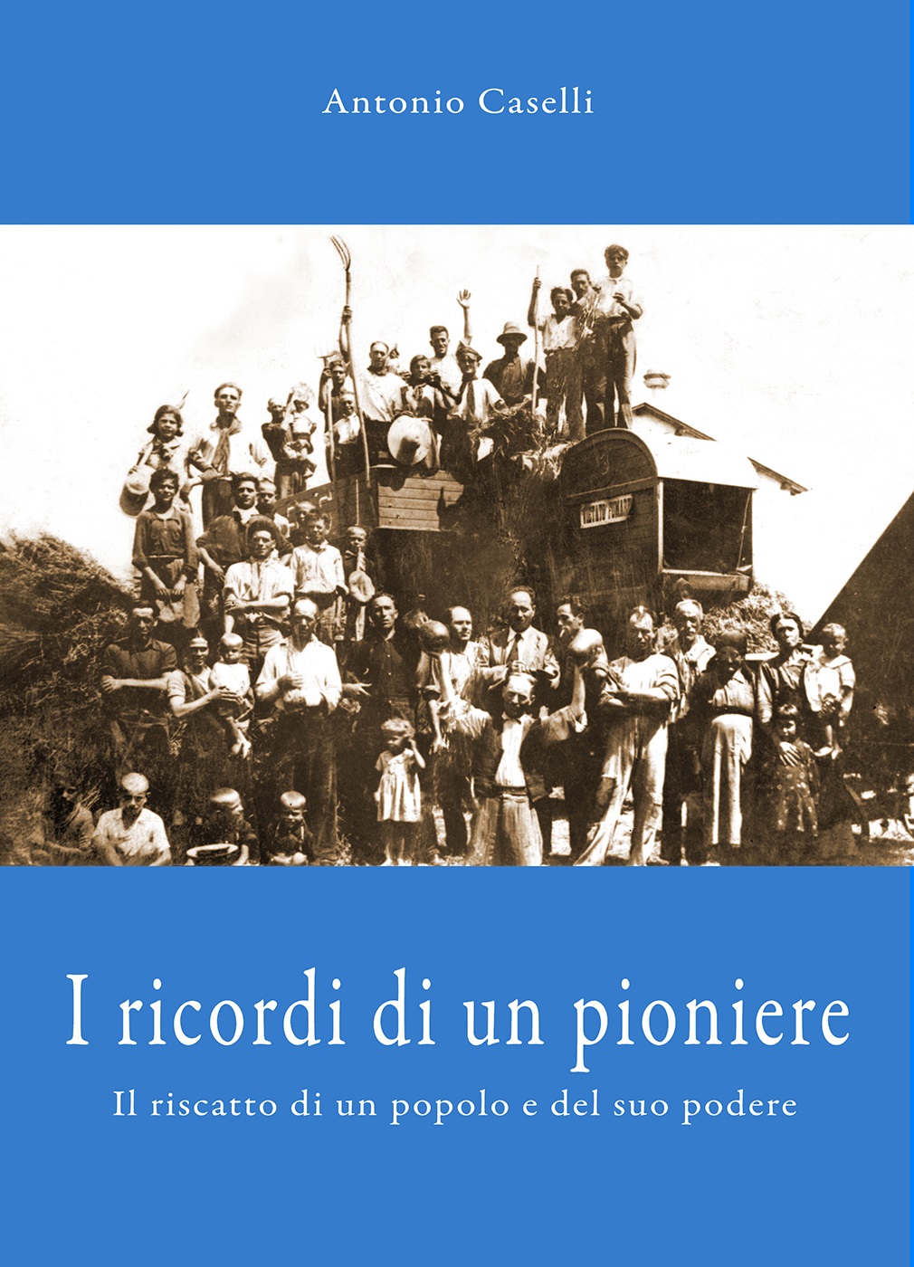 “I ricordi di un pioniere”: La storia dei coloni del Settentrione in Agro pontino e del riscatto del loro podere