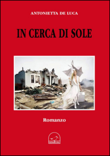 Libri: In cerca di Sole di Antonietta De Luca