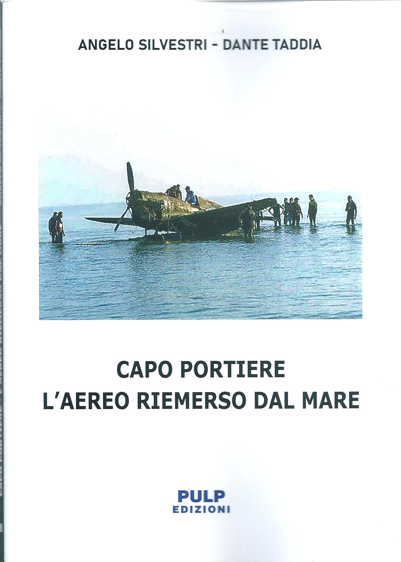 Libri: a Latina “Capo Portiere. L’aereo riemerso dal mare” di Angelo Silvestri e Dante Taddia